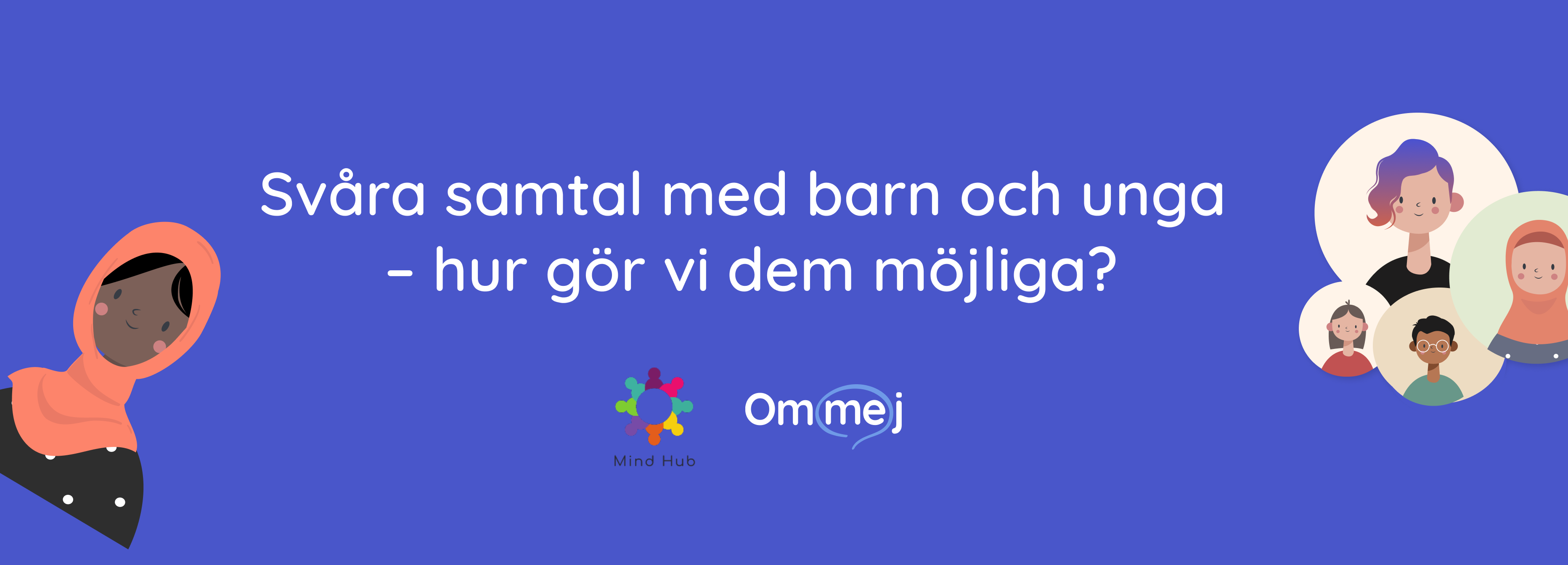 Se webinariet ”Svåra samtal med barn och unga – hur gör vi dom möjliga?